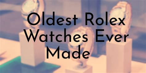 old rolex brand watches|oldest Rolex watches.